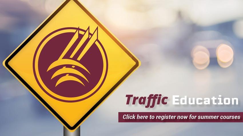 [Traffic sign w/MSUN loo]  Traffic Education  - click to register now for summer courses 